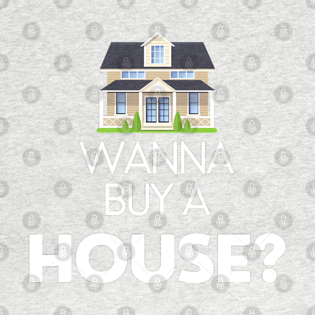 Wanna Buy a House? by Deisgns by A B Clark 